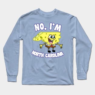 No, I'm North Carolina Long Sleeve T-Shirt